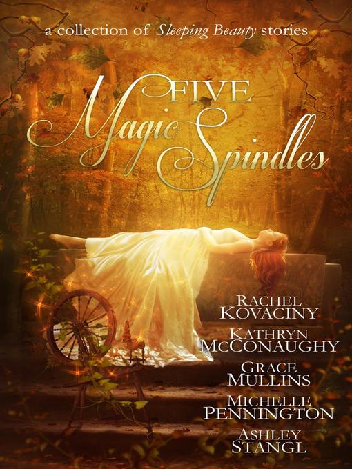 Title details for Five Magic Spindles by Rachel Kovaciny - Available